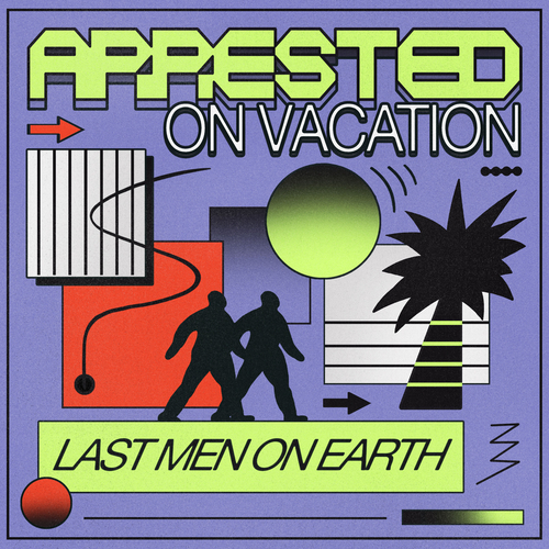 Last Men On Earth - Arrested On Vacation EP [GPM746E]